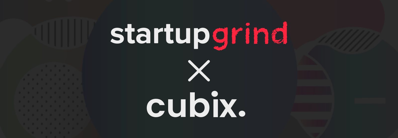 Massive success for Cubix at the Startup Grind Global Conference 2020