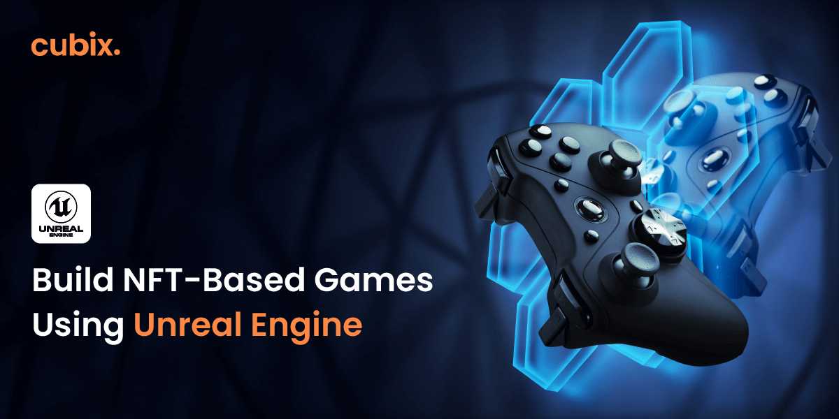 Build NFT-Based Games Using Unreal Engine